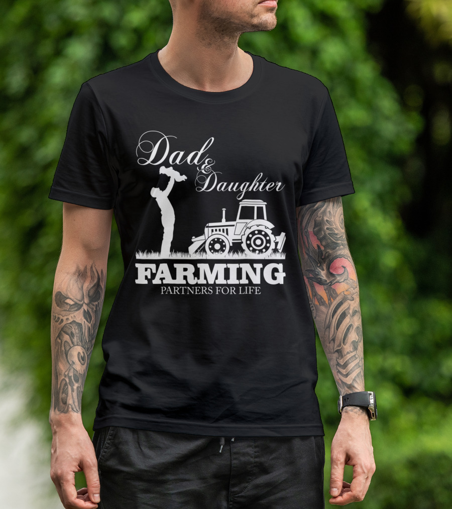 Dad And Daughter Farming Partners For Life With Tractor T-Shirt