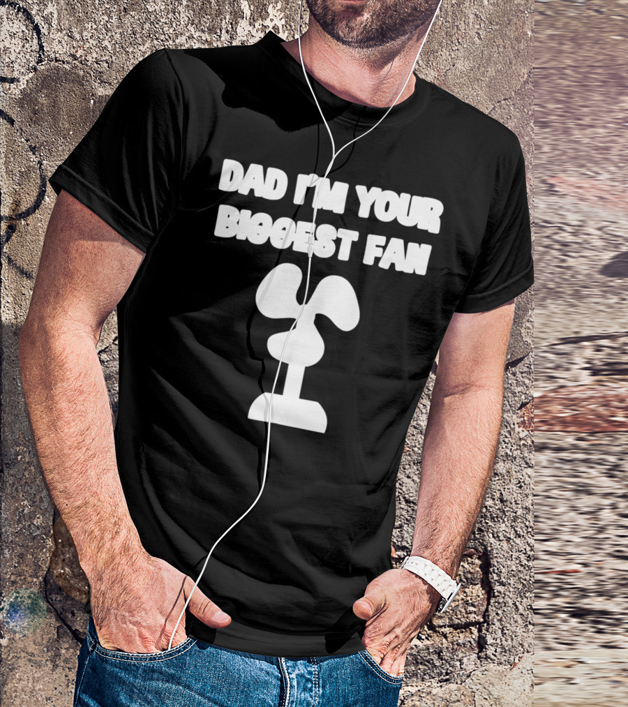 Dad I'm Your Biggest Fan Funny FatherinLaw Day 76 T-Shirt
