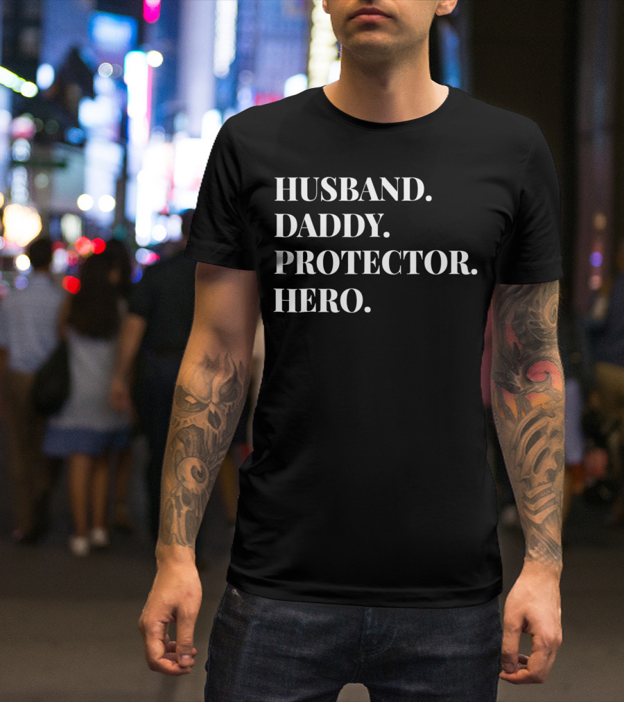 Fathers Day Husband Daddy Protector Hero T-Shirt