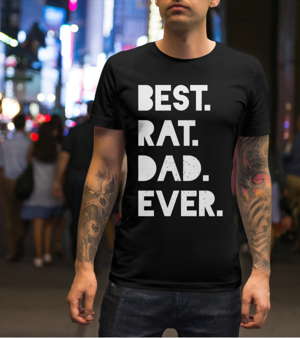 Best Rat Dad Ever Mens Funny Pet Owner White Casual T-Shirt