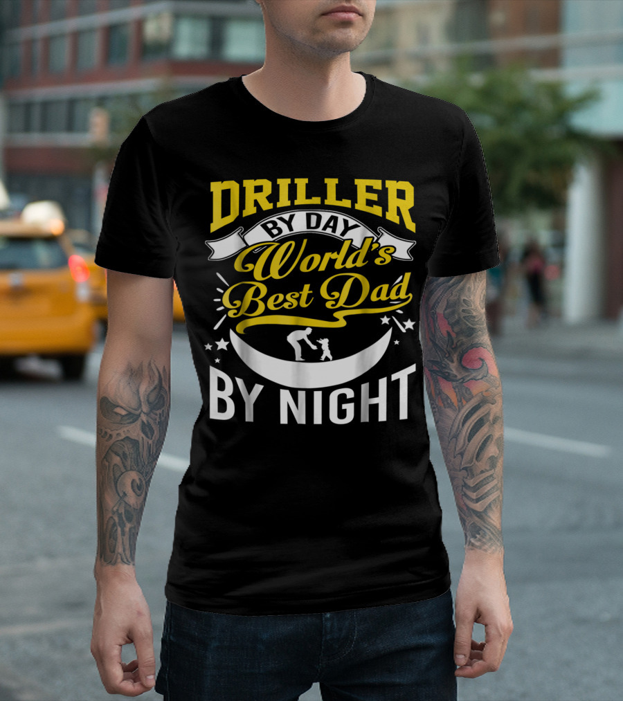 Driller By Day World's Best Dad By Night Moon Scene T-Shirt