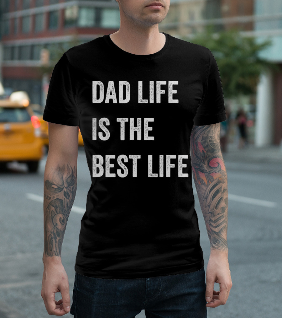 Father's Day Dad Life Is the Best Life 86 T-Shirt