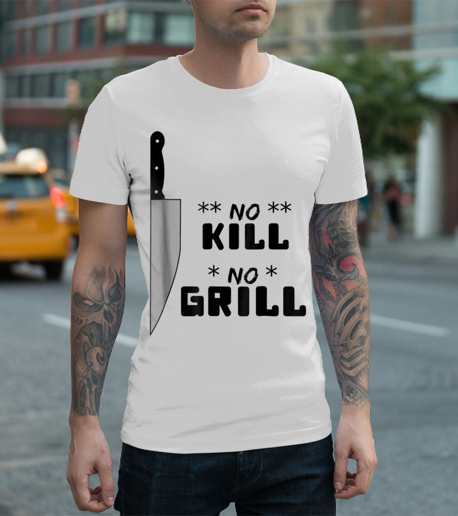 No Kill No Grill BBQ Dad Grilling T-Shirt