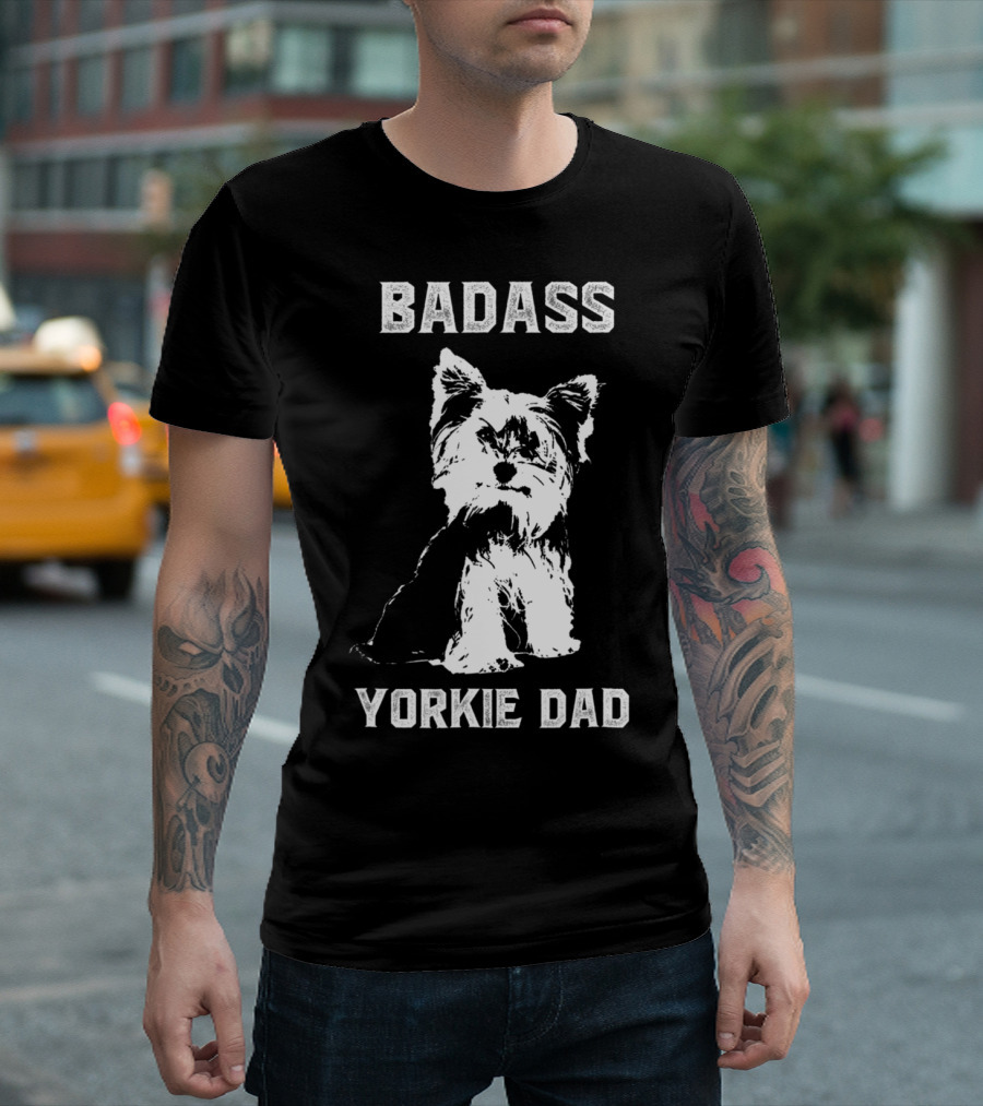 BADASS YORKIE DAD T-Shirt