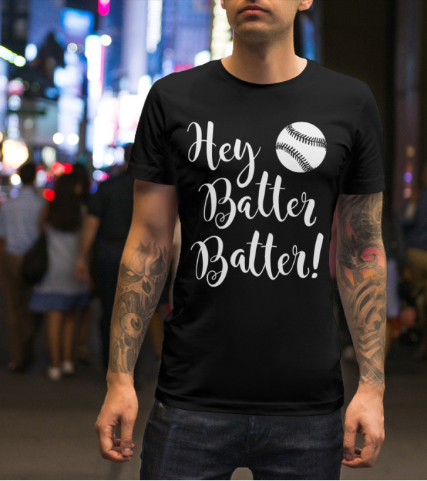 Hey Batter Batter Baseball 34 T-Shirt