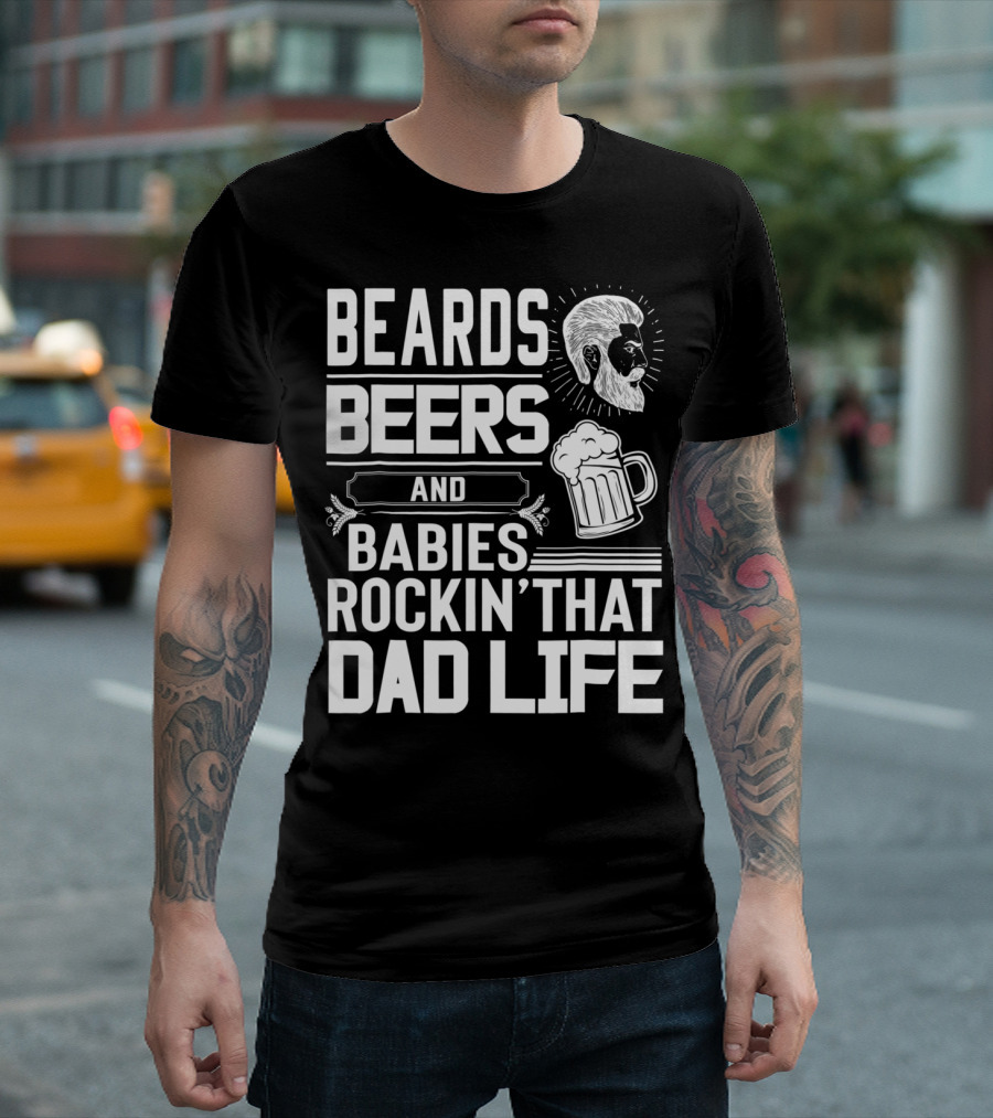 Beards Beers and Babies Rockin That Dad Life Mug and Face T-Shirt