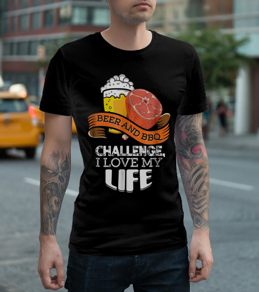 Beer BBQ Challenge I Love My Life T-Shirt