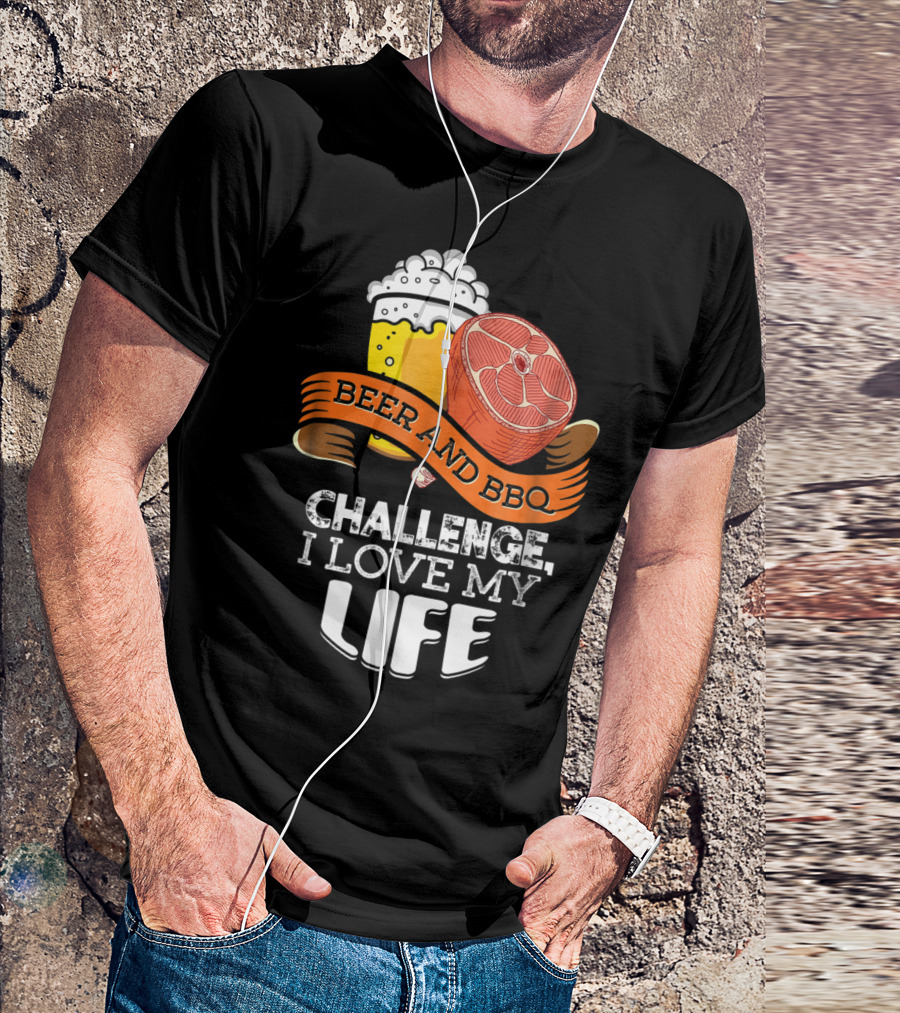 Beer BBQ Challenge I Love My Life T-Shirt