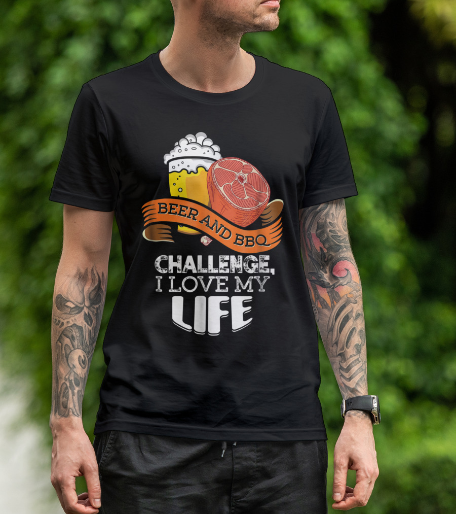 Beer BBQ Challenge I Love My Life T-Shirt
