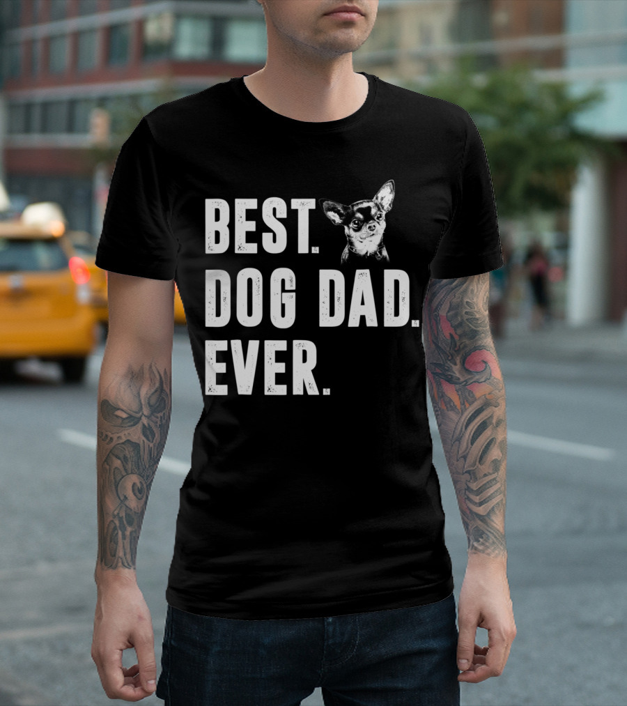 Best Dog Dad Ever Funny Chihuahua Lover T-Shirt