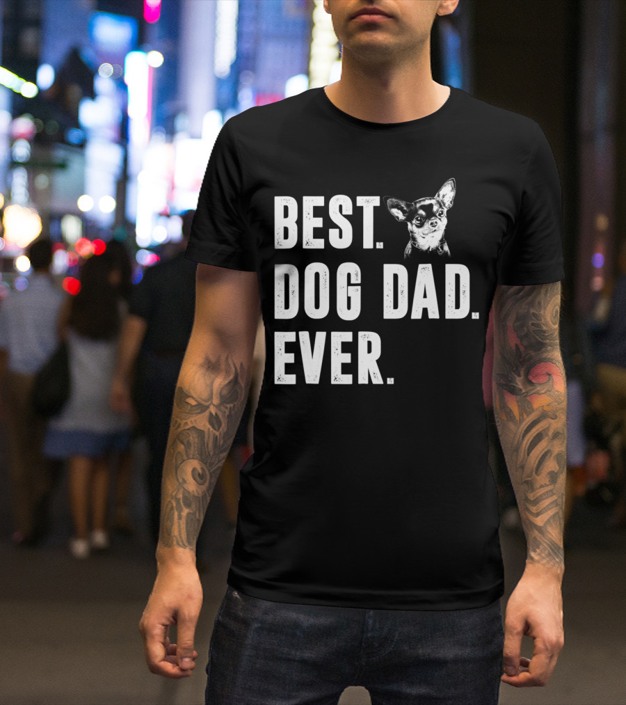 Best Dog Dad Ever Funny Chihuahua Lover T-Shirt