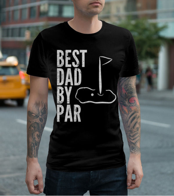 Best Dad By Par Golfing Dads Golf Course Flag Green T-Shirt