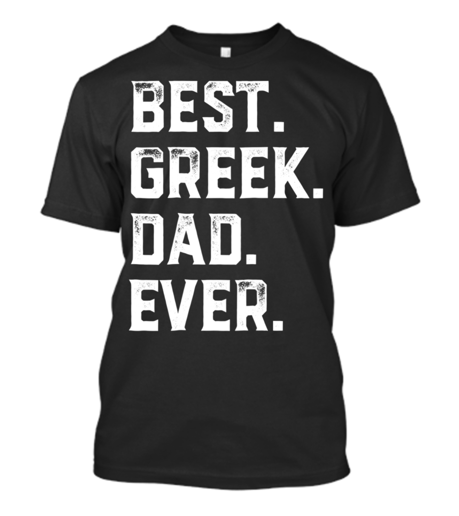 BEST GREEK DAD EVER GIFT FOR DAY93 T-Shirt