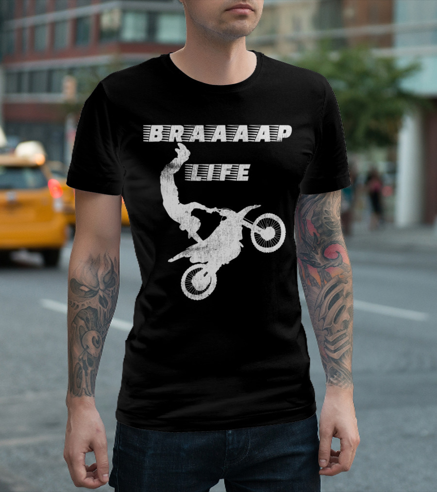Braaaap Life Motorcycle Dirt Bike Mud Sand Dad Father66 T-Shirt