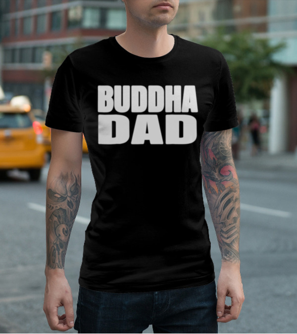 Buddha Dad Zen Father Wise Calm Dad Buddha T-Shirt