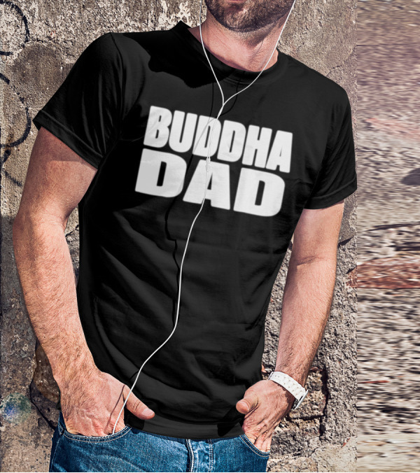Buddha Dad Zen Father Wise Calm Dad Buddha T-Shirt