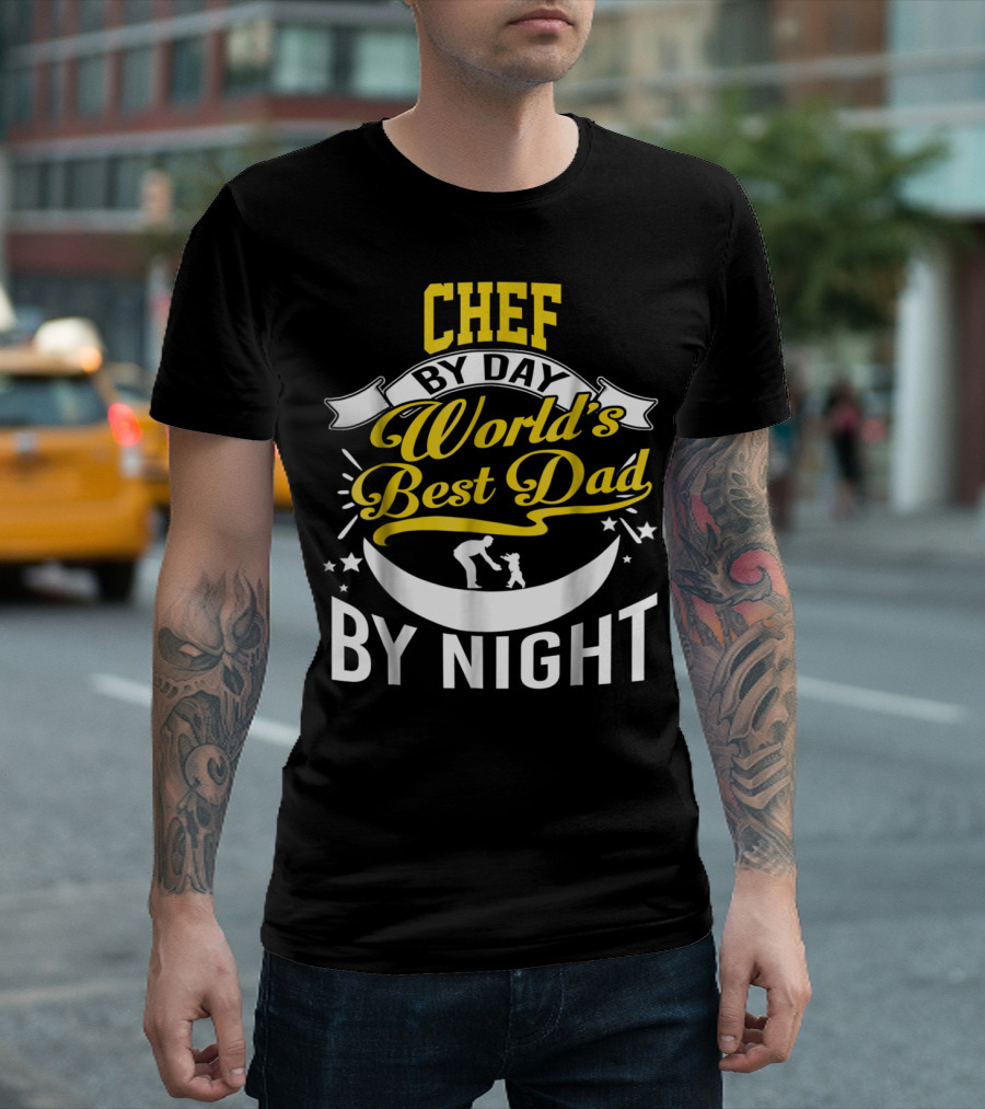 Chef By Day World's Best Dad By Night Inspirational Starry Fatherhood T-Shirt