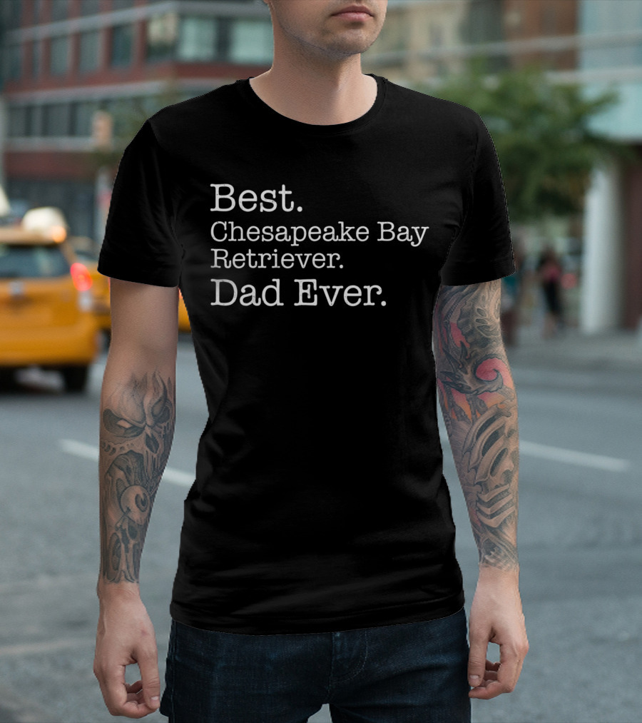 Best Chesapeake Bay Retriever Dad Ever Dog39 T-Shirt