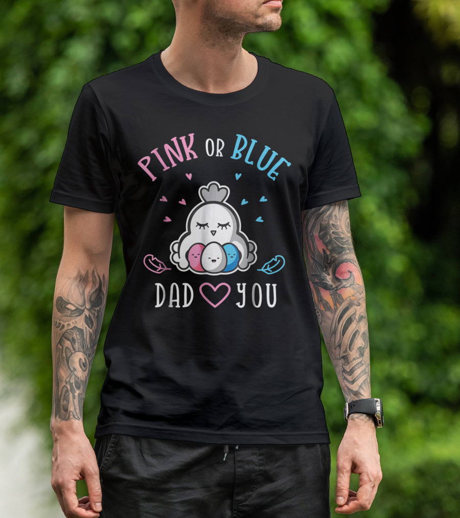 Pink Or Blue Dad Loves You Chicken Gender Reveal T-Shirt
