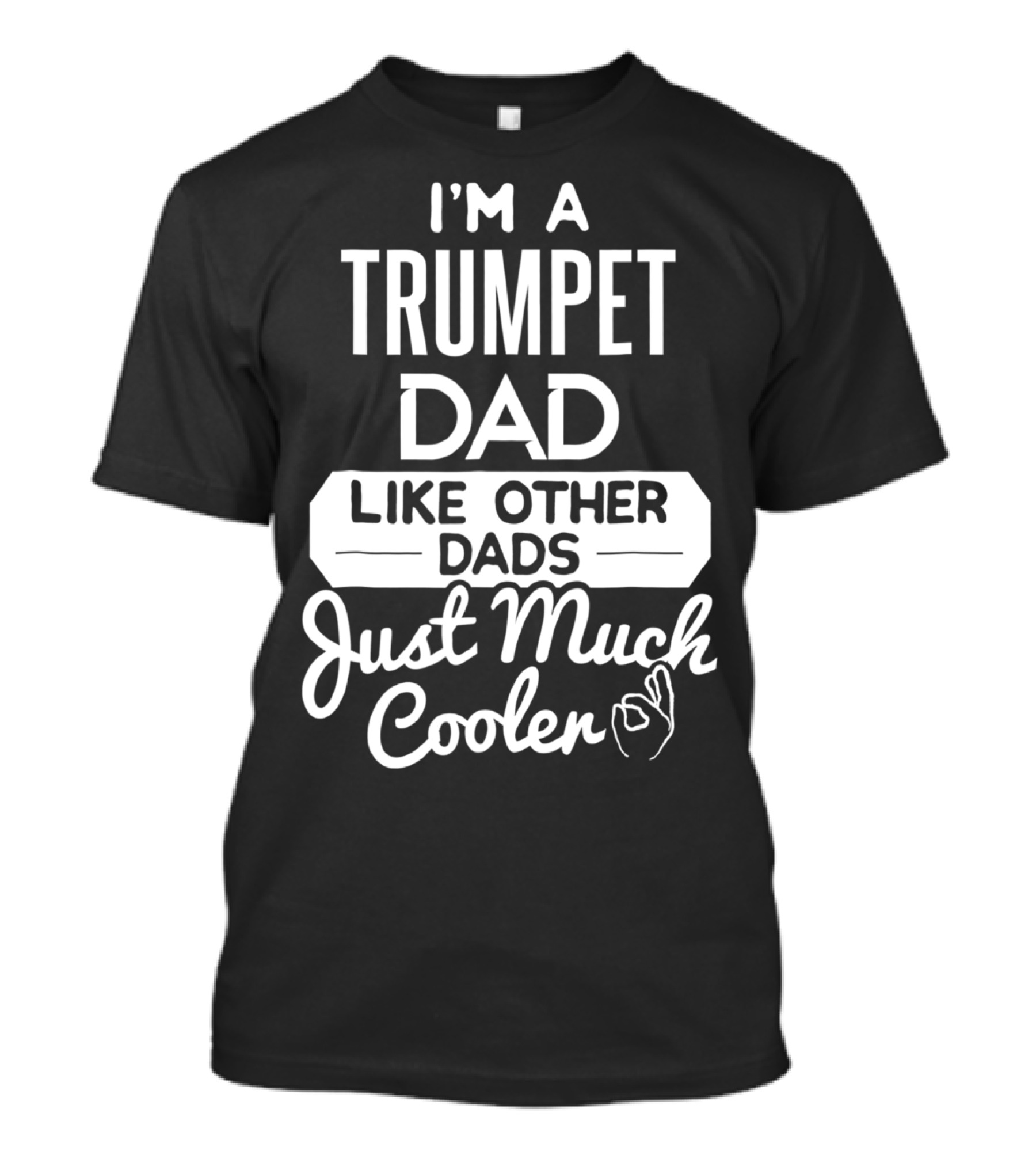 I'm A Trumpet Dad Like Other Dads Just Much Cooler T-Shirt