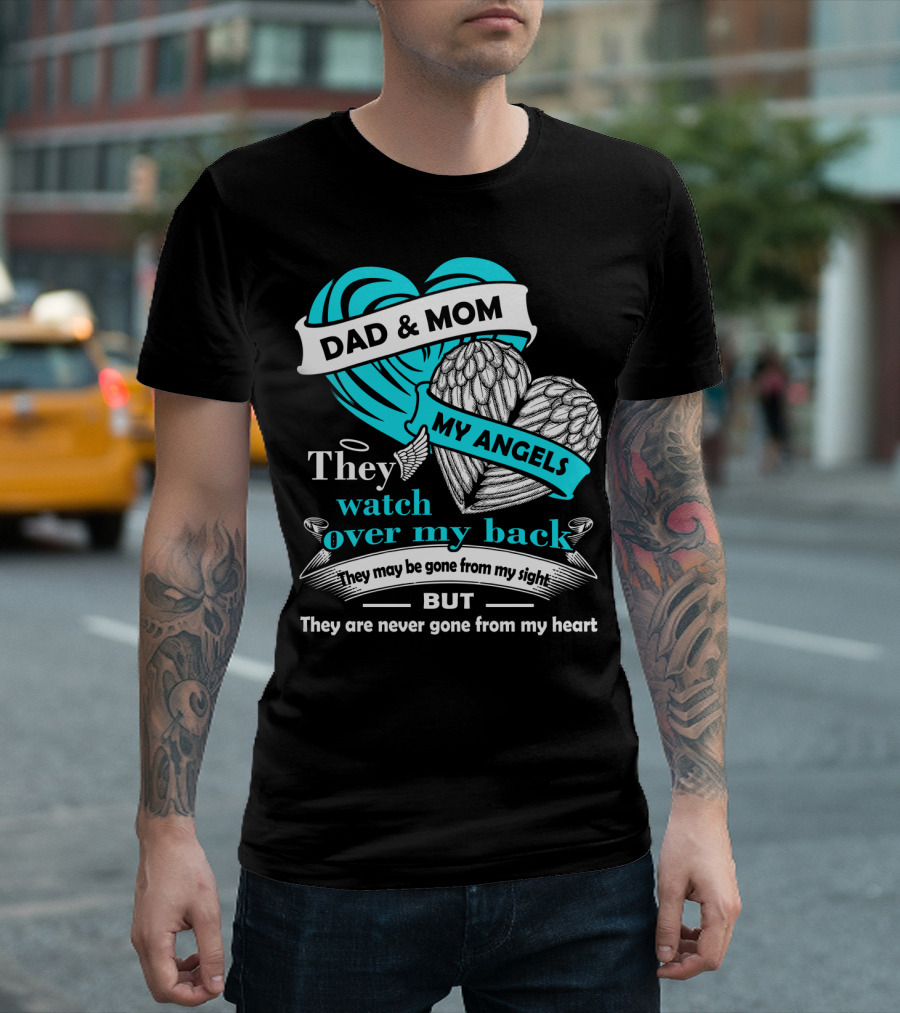 Dad And Mom My Angels They Watch Over My Back Never Gone From My Heart T-Shirt