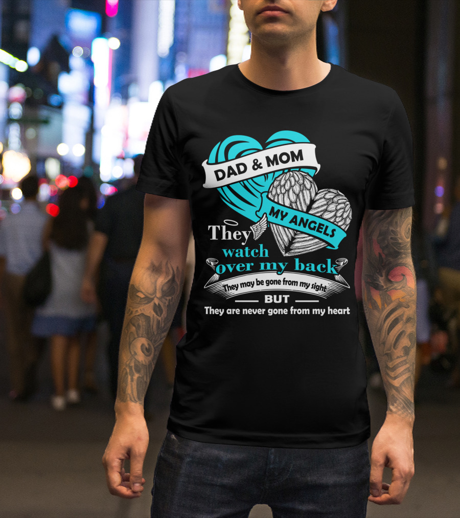 Dad And Mom My Angels They Watch Over My Back Never Gone From My Heart T-Shirt