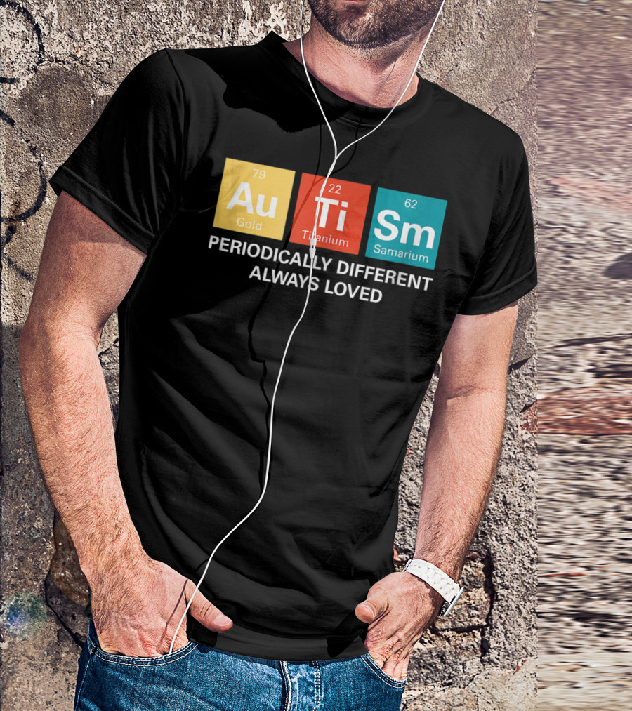 Autism Awareness Periodically Different Always Loved ASD Funny Disability Periodic Table T-Shirt