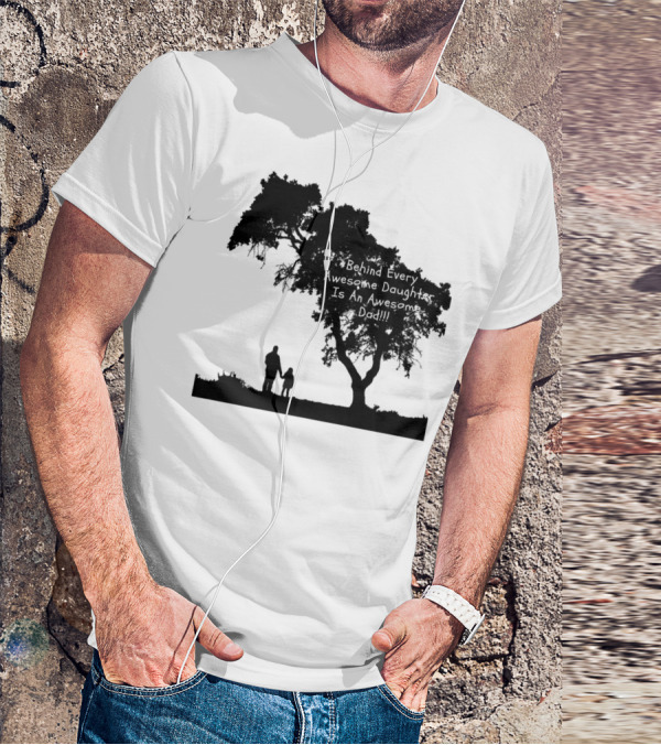 Behind Every Awesome Daughter Is An Awesome Dad Strolling Under Tree T-Shirt