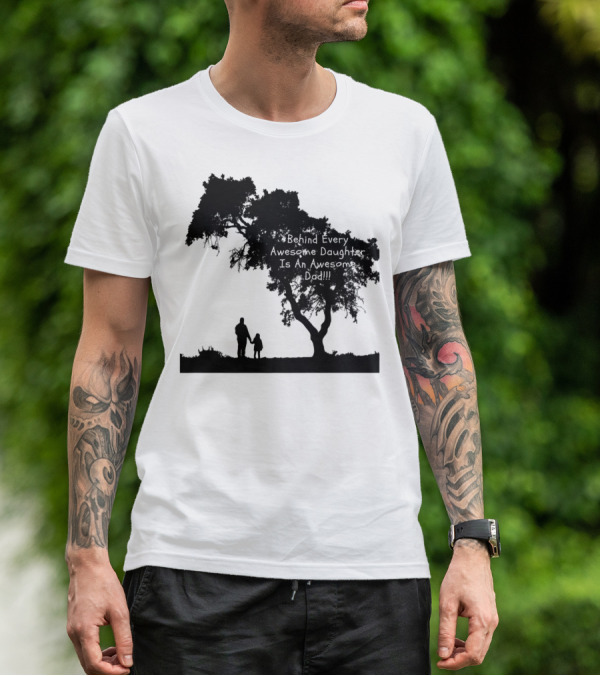 Behind Every Awesome Daughter Is An Awesome Dad Strolling Under Tree T-Shirt