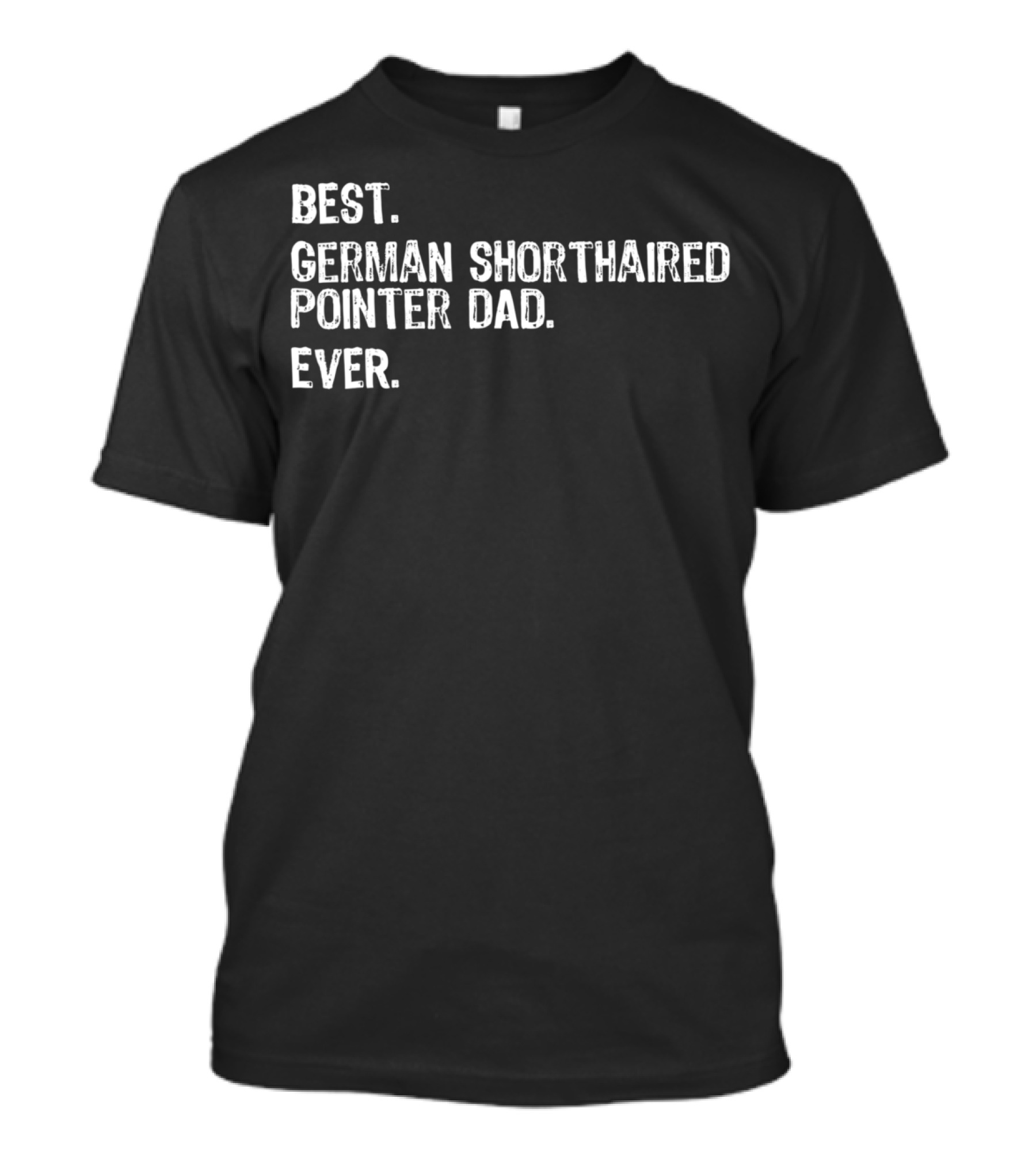 Best German Shorthaired Pointer Dad Ever T-Shirt