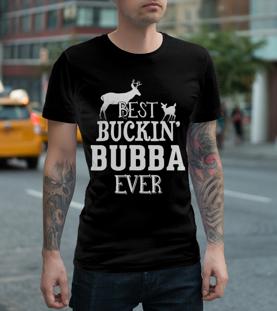 Best Buckin' Bubba Ever T-Shirt