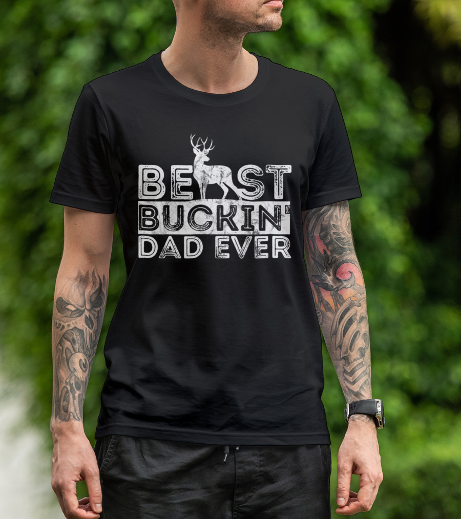 BEST BUCKIN' DAD EVER HUNTERS DEER T-Shirt