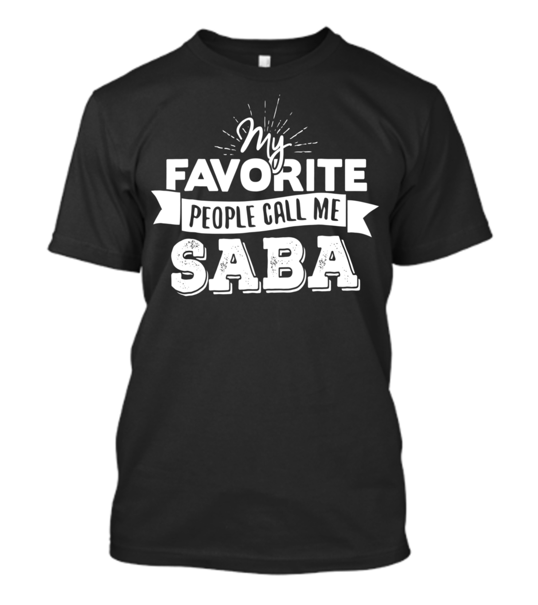 My Favorite People Call Me Saba T-Shirt