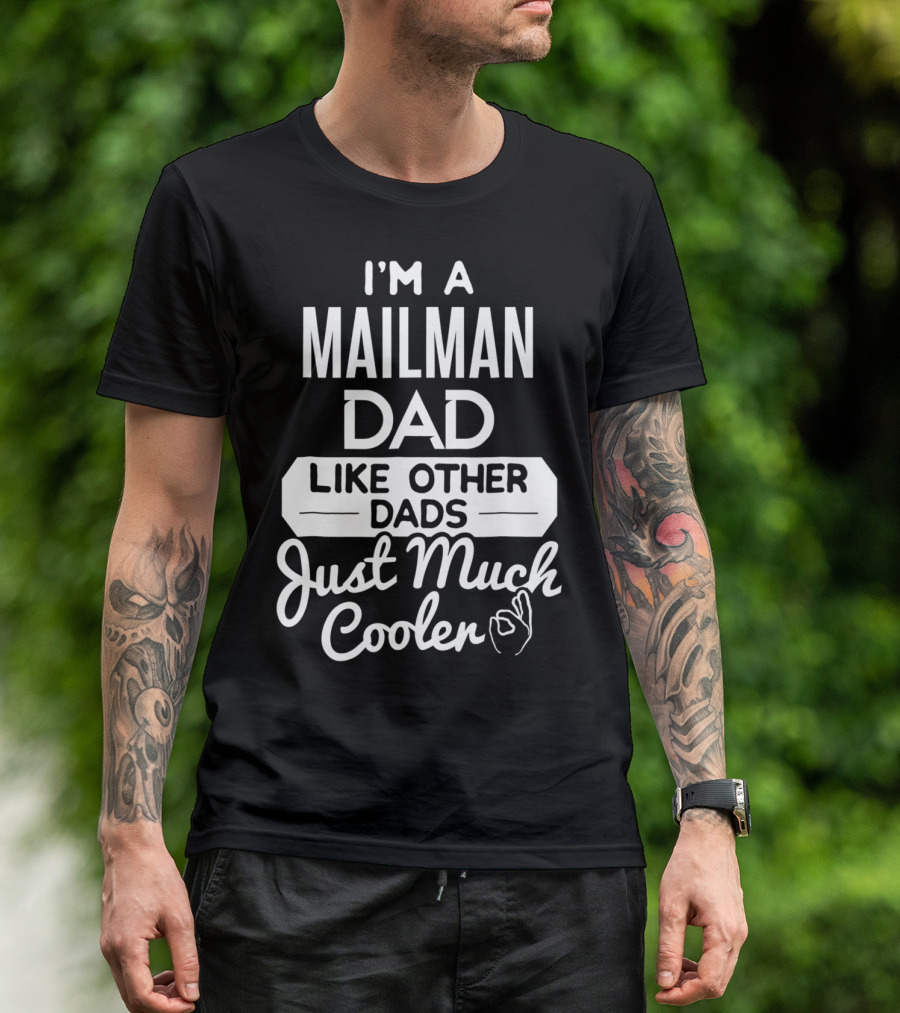 I'm A Mailman Dad Like Other Dads Just Much Cooler T-Shirt