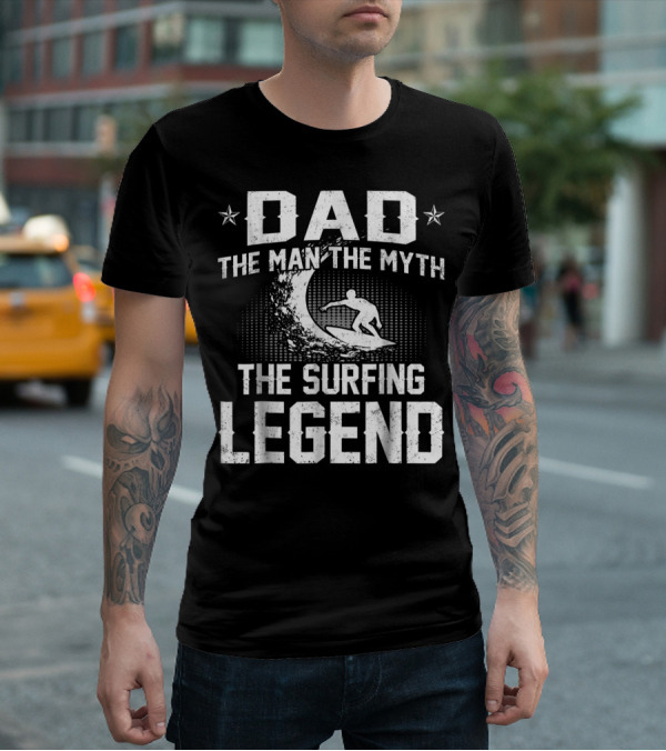DAD The Man The Myth The Surfing Legend Wave T-Shirt
