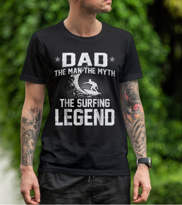 DAD The Man The Myth The Surfing Legend Wave T-Shirt