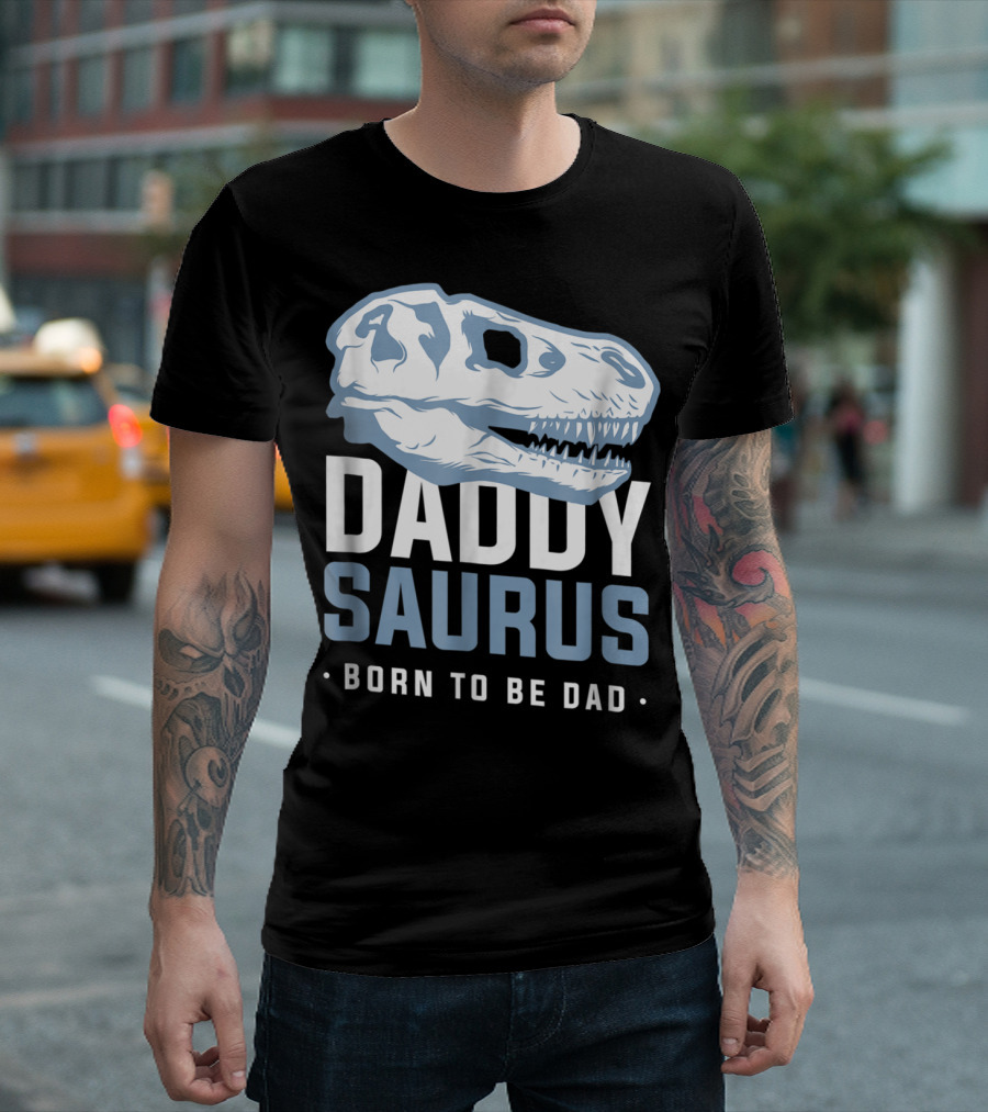 DaddySaurus Trex Born To Be Dad T-Shirt