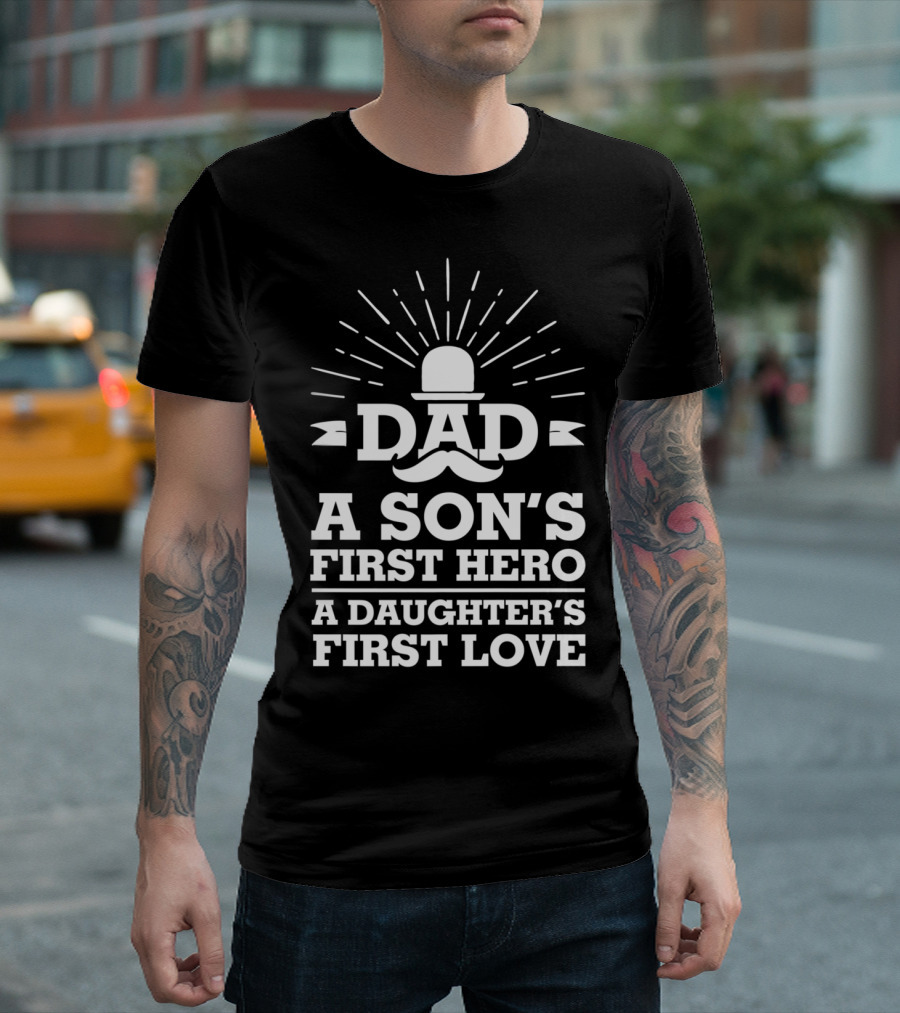 Dad A Son's First Hero A Daughter's First Love Father's Day 86 T-Shirt