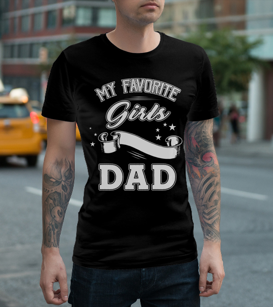 Fathers Day My Favorite Girls Call Me Dad Stars Banner T-Shirt