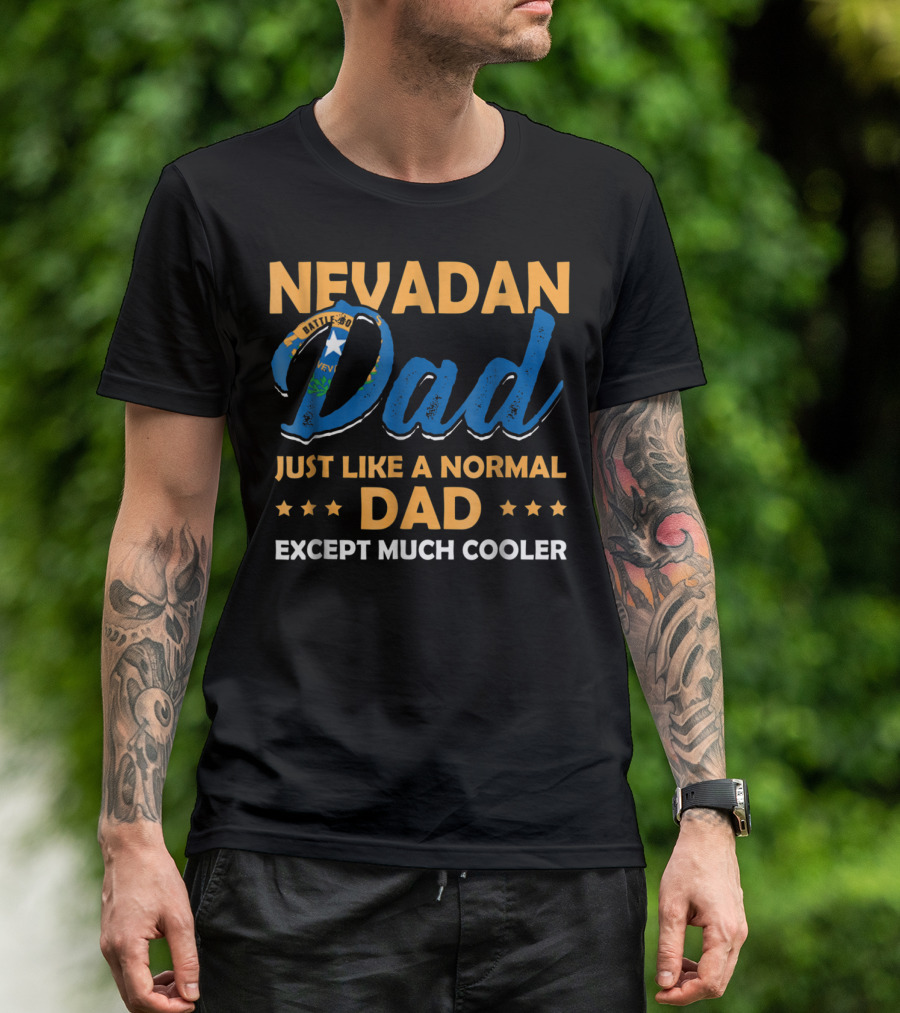 Nevadan Dad Just Like A Normal Dad Except Much Cooler T-Shirt