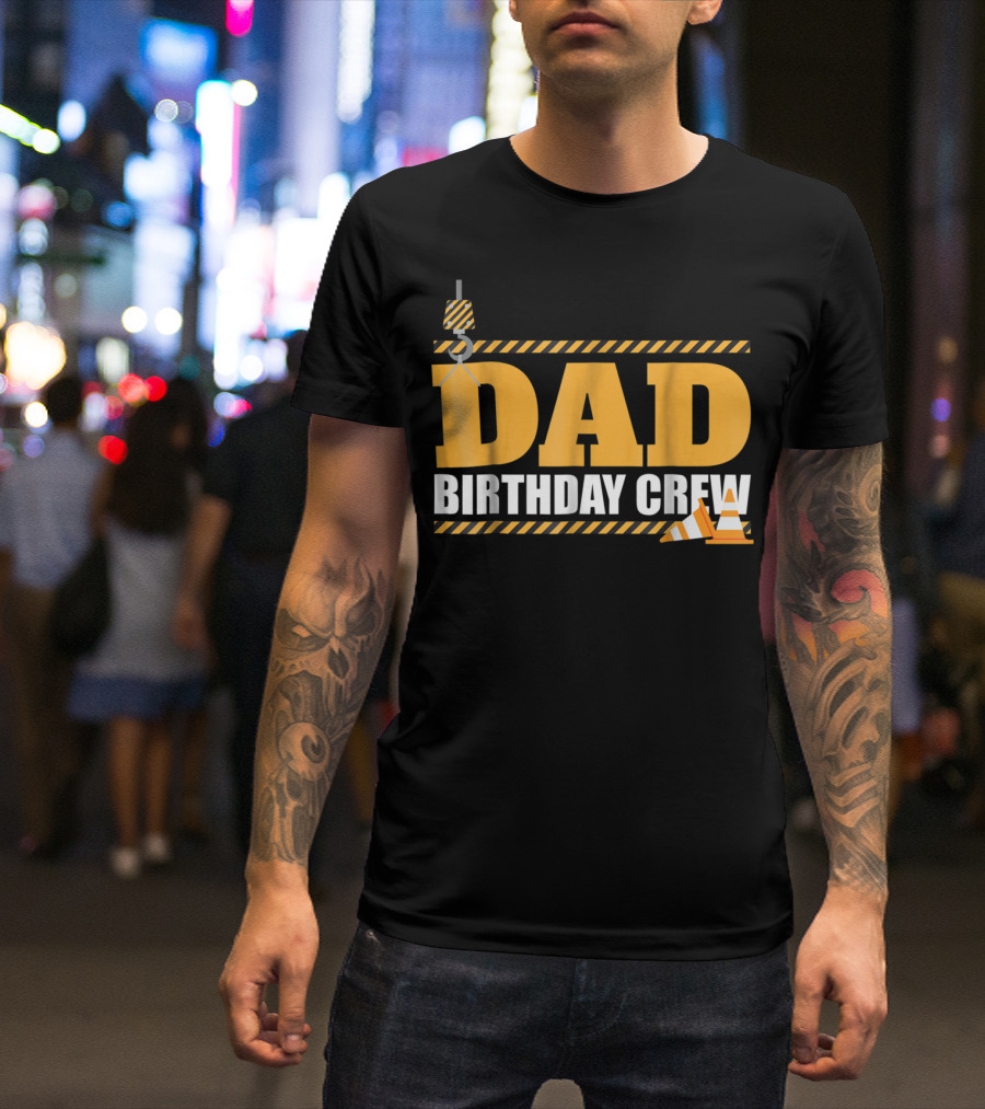 Dad Birthday Crew Construction Theme With Crane And Cones T-Shirt