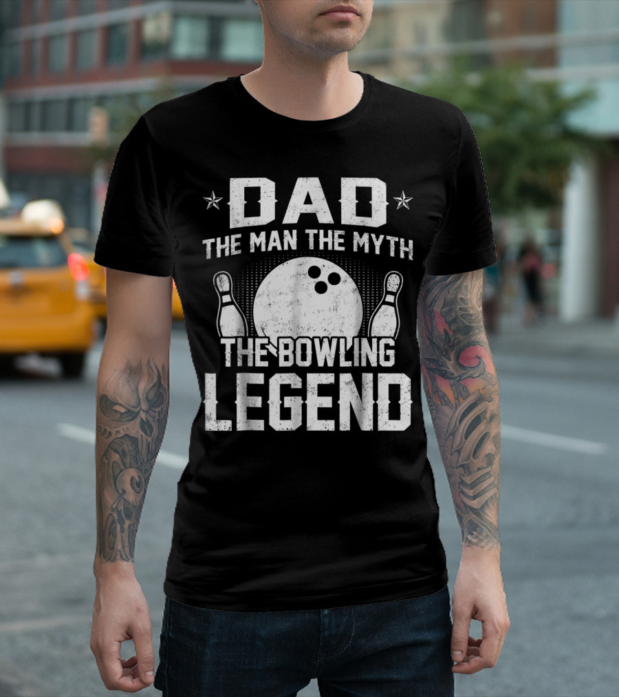 Dad The Man The Myth The Bowling Legend Bowling Pins and Ball T-Shirt