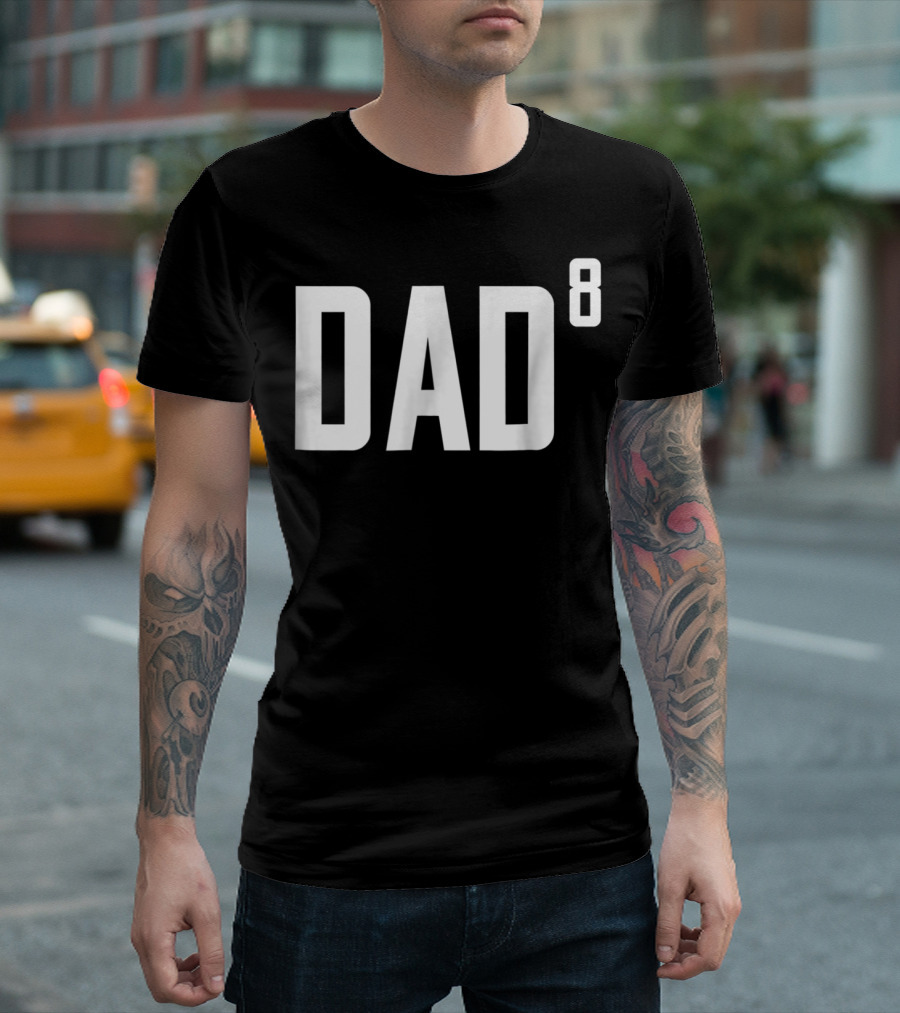 Dad to the Power of 8 Fathers of Eight Children T-Shirt