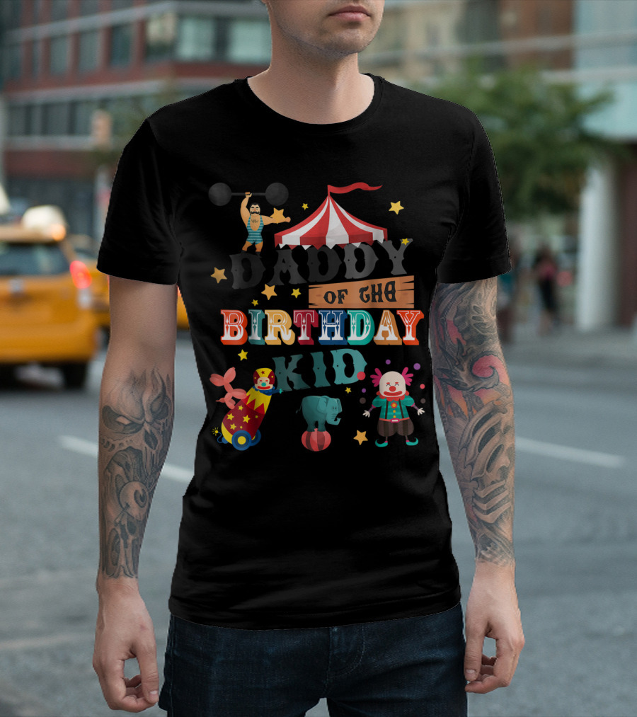 Daddy Of The Birthday Kid Circus Theme With Clowns And Elephant T-Shirt