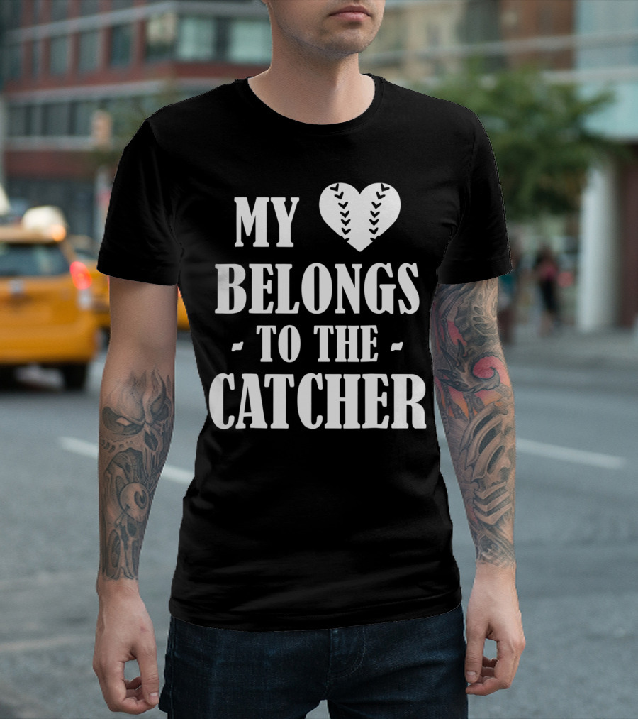 My Heart Belongs to the Baseball Softball Catcher20 T-Shirt