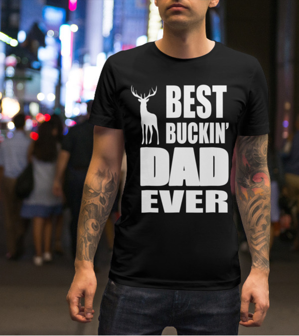 Best Buckin' Dad Ever Deer Hunting Enthusiast T-Shirt