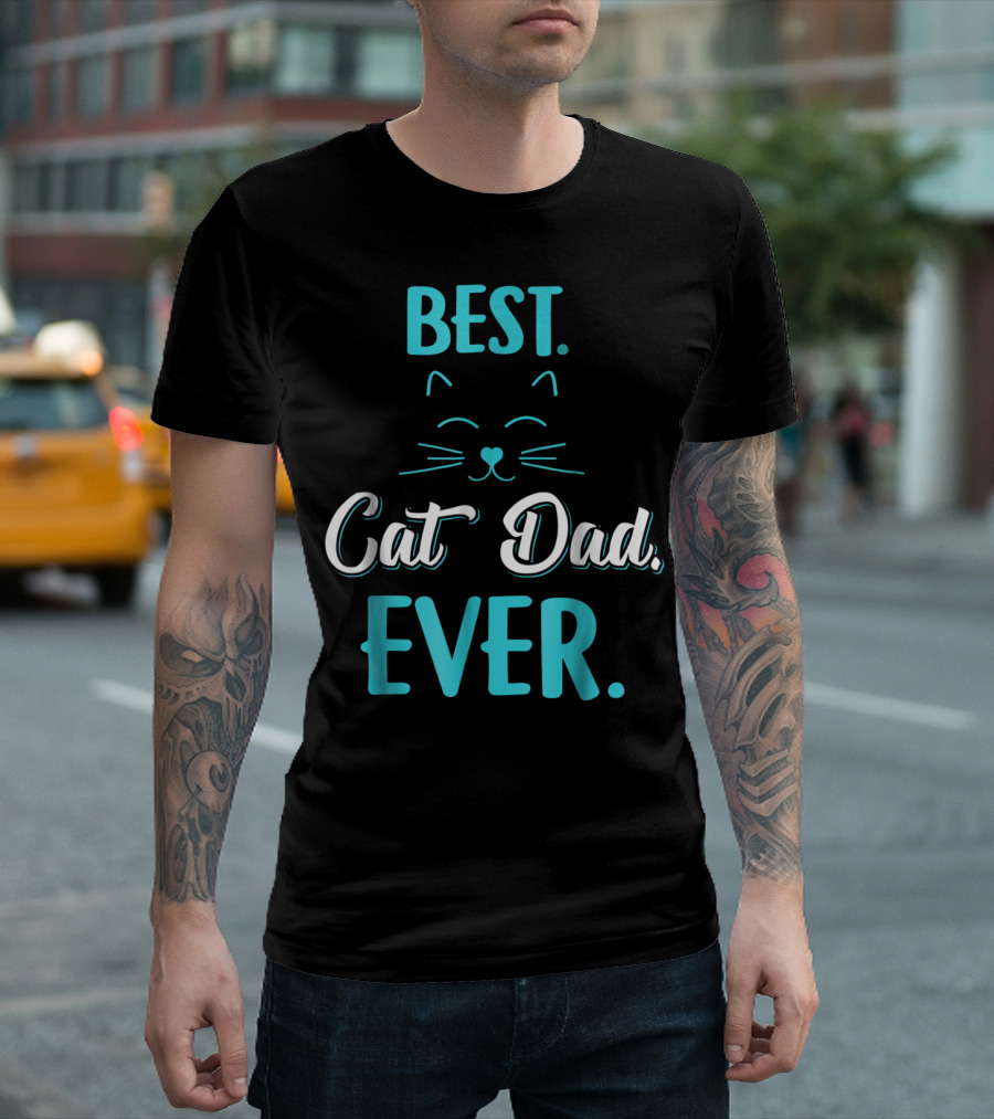 BEST CAT DAD EVER Funny Cat Lover S65 T-Shirt