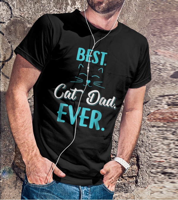 BEST CAT DAD EVER Funny Cat Lover S65 T-Shirt