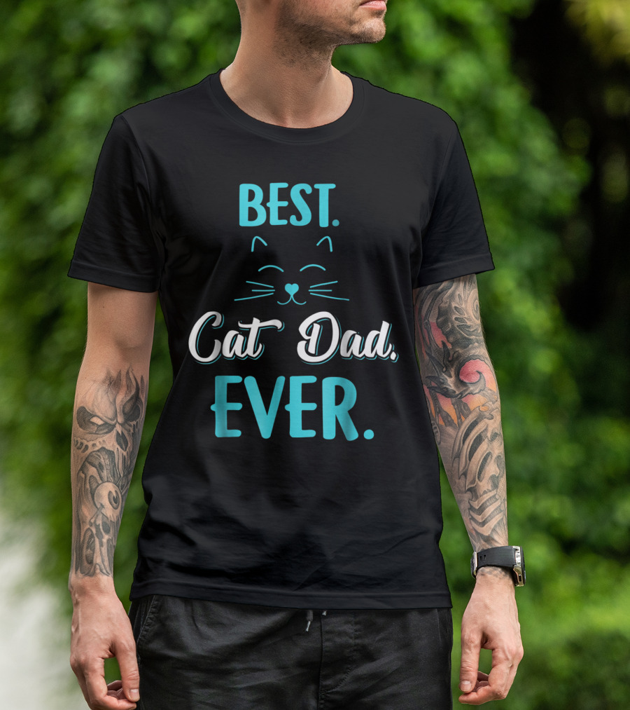 BEST CAT DAD EVER Funny Cat Lover S65 T-Shirt