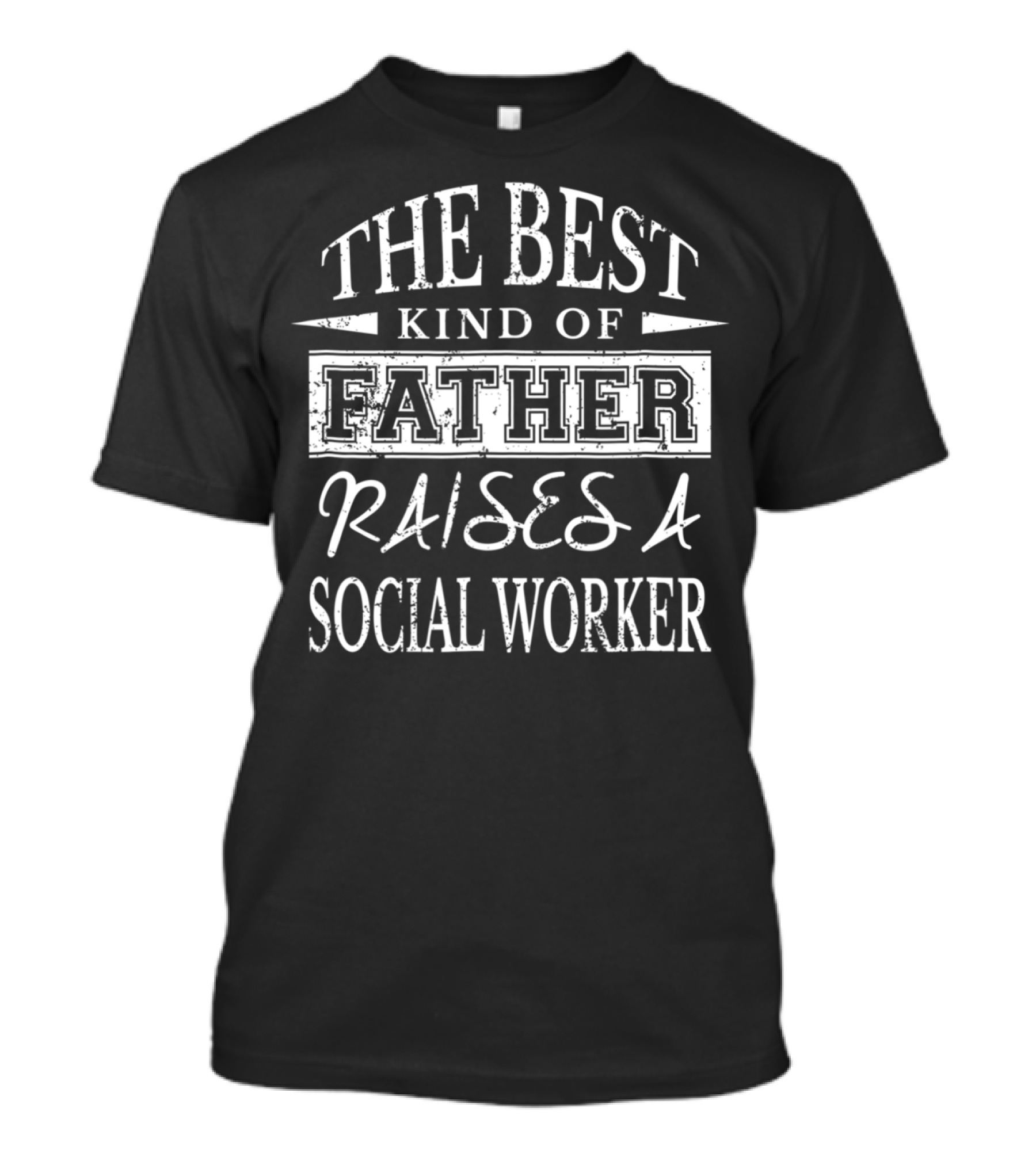 The Best Kind Of Father Raises A Social Worker T-Shirt